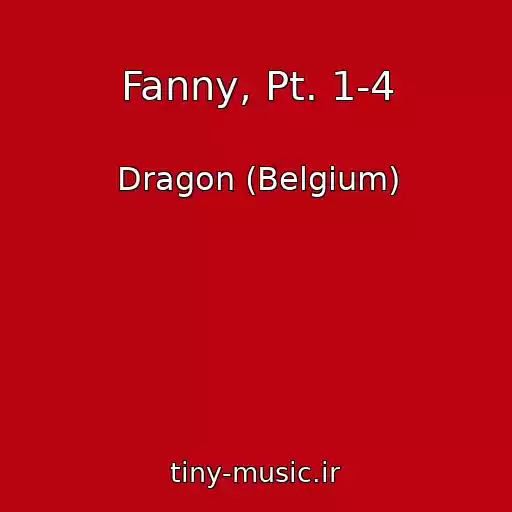 کاور آهنگ Fanny, Pt. 1-4 از Dragon (Belgium)