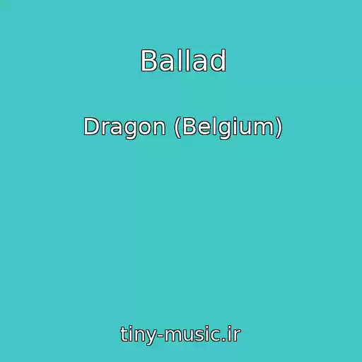 کاور آهنگ Ballad از Dragon (Belgium)
