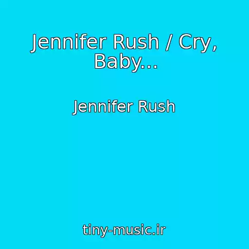 کاور آهنگ Jennifer Rush / Cry, Baby... از Jennifer Rush