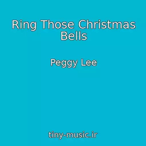 کاور آهنگ Ring Those Christmas Bells از Peggy Lee
