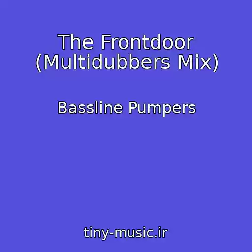 کاور آهنگ The Frontdoor (Multidubbers Mix) از Bassline Pumpers