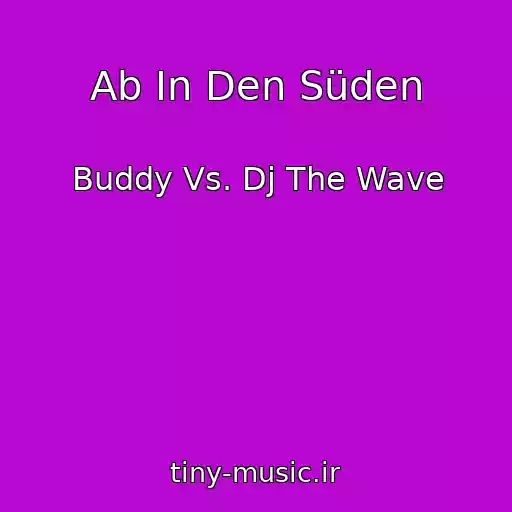 کاور آهنگ Ab In Den Süden از Buddy Vs. Dj The Wave