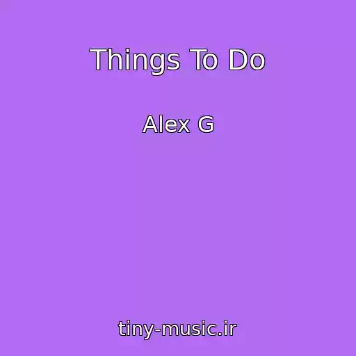 کاور آهنگ Things To Do از Alex G