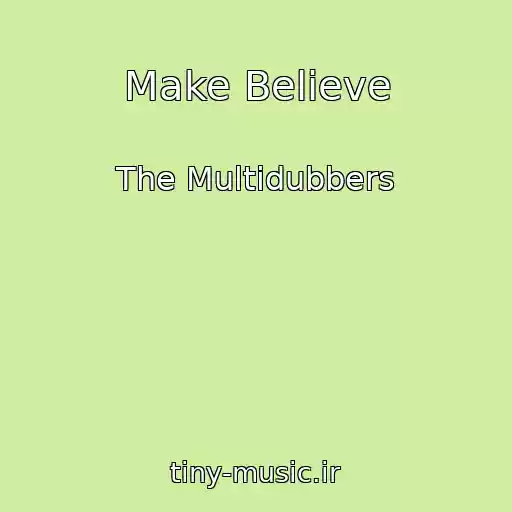 کاور آهنگ Make Believe از The Multidubbers