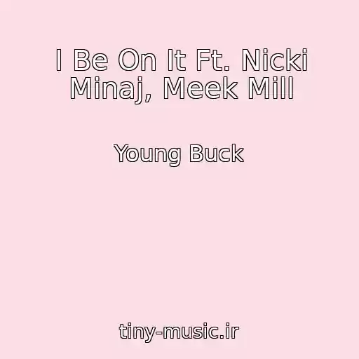 کاور آهنگ I Be On It Ft. Nicki Minaj, Meek Mill از Young Buck