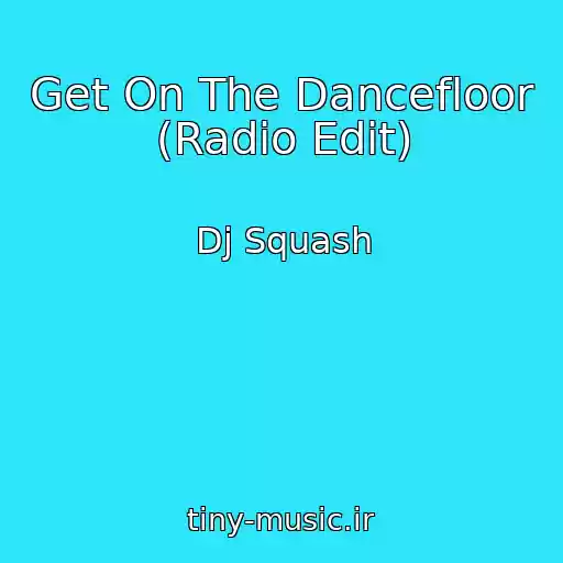 کاور آهنگ Get On The Dancefloor (Radio Edit) از Dj Squash