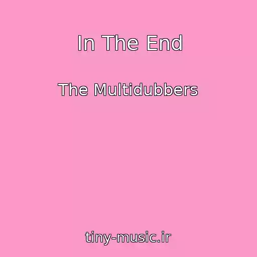 کاور آهنگ In The End از The Multidubbers