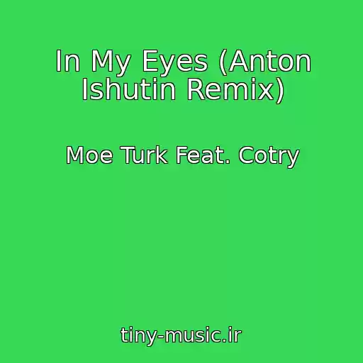 کاور آهنگ In My Eyes (Anton Ishutin Remix) از Moe Turk Feat. Cotry