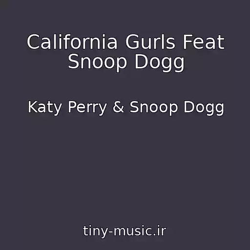 کاور آهنگ California Gurls Feat Snoop Dogg از Katy Perry & Snoop Dogg