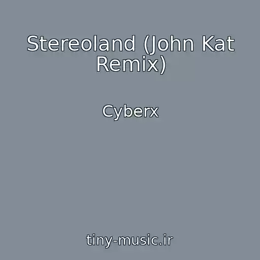 کاور آهنگ Stereoland (John Kat Remix) از Cyberx