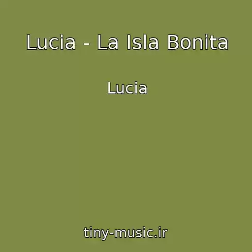 کاور آهنگ Lucia - La Isla Bonita از Lucia