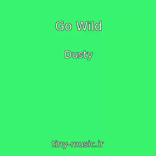 کاور آهنگ Go Wild از Dusty