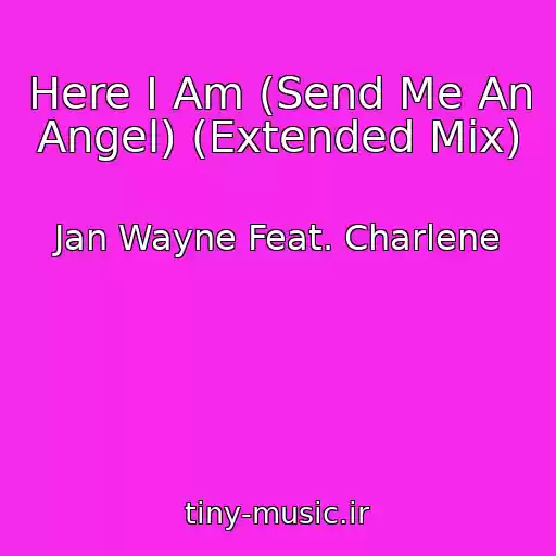 کاور آهنگ Here I Am (Send Me An Angel) (Extended Mix) از Jan Wayne Feat. Charlene