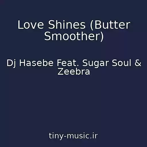 کاور آهنگ Love Shines (Butter Smoother) از Dj Hasebe Feat. Sugar Soul & Zeebra