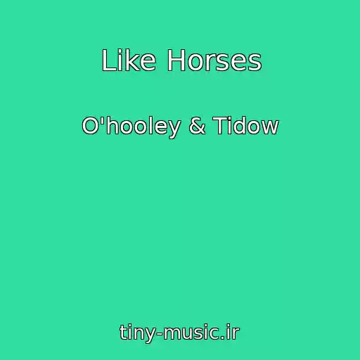 کاور آهنگ Like Horses از O'hooley & Tidow