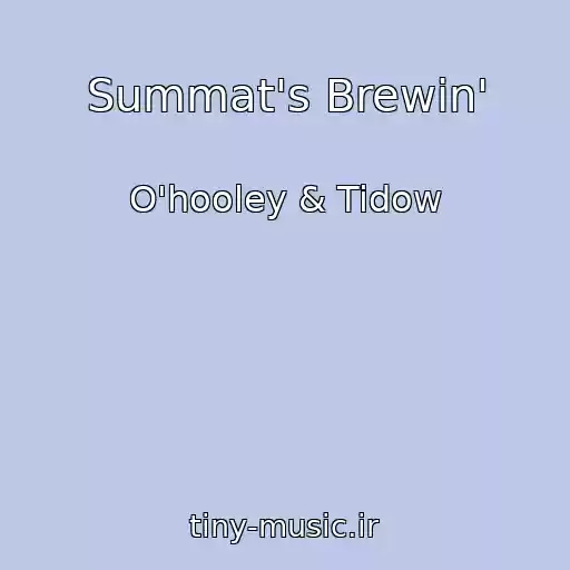 کاور آهنگ Summat's Brewin' از O'hooley & Tidow