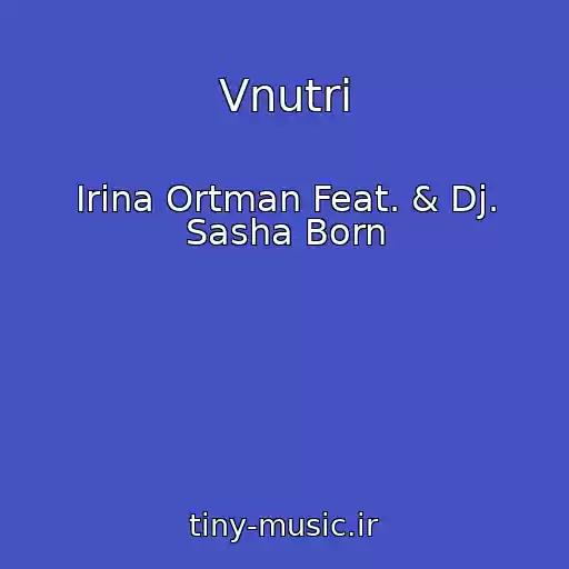 کاور آهنگ Vnutri از Irina Ortman Feat. & Dj. Sasha Born