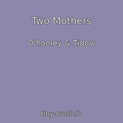 کاور آهنگ Two Mothers از O'hooley & Tidow