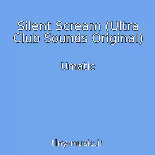 کاور آهنگ Silent Scream (Ultra Club Sounds Original) از Umatic