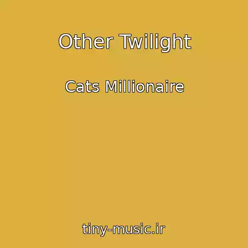کاور آهنگ Other Twilight از Cats Millionaire