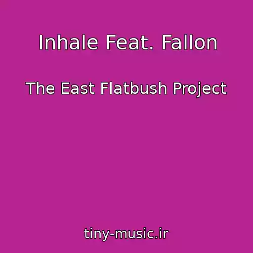 کاور آهنگ Inhale Feat. Fallon از The East Flatbush Project