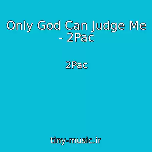 کاور آهنگ Only God Can Judge Me - 2Pac از 2Pac