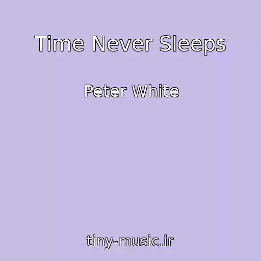 کاور آهنگ Time Never Sleeps از Peter White