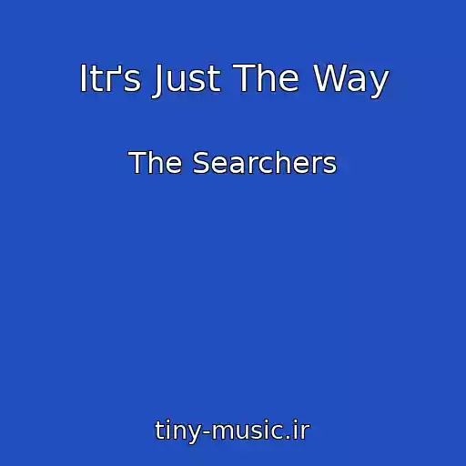 کاور آهنگ Itґs Just The Way از The Searchers