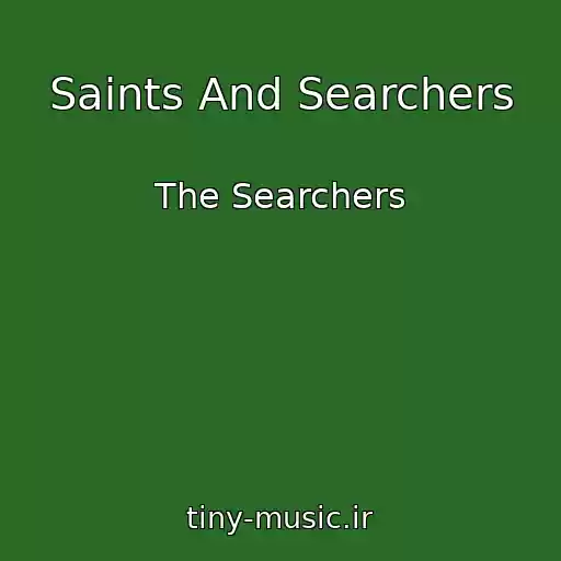 کاور آهنگ Saints And Searchers از The Searchers