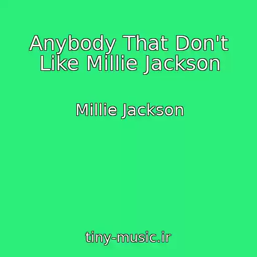 کاور آهنگ Anybody That Don't Like Millie Jackson از Millie Jackson