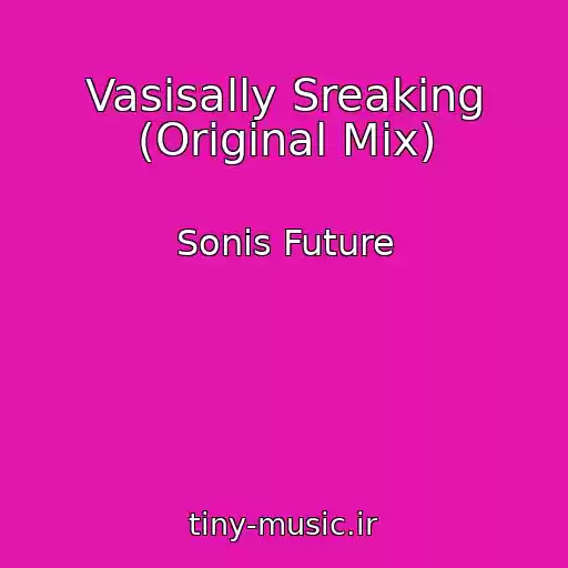 کاور آهنگ Vasisally Sreaking (Original Mix) از Sonis Future