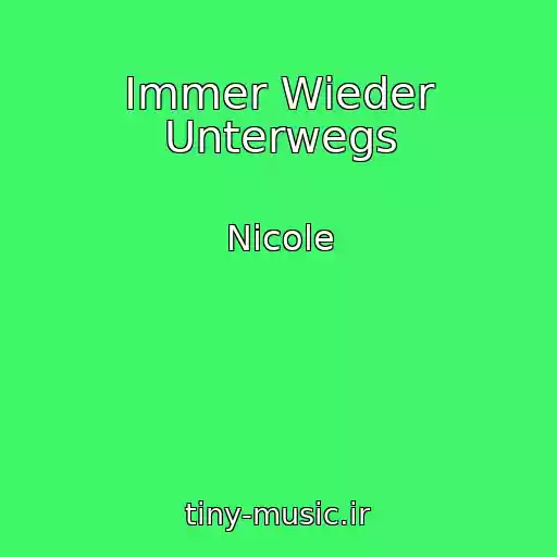 کاور آهنگ Immer Wieder Unterwegs از Nicole