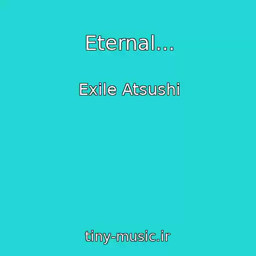 کاور آهنگ Eternal... از Exile Atsushi