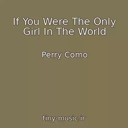 کاور آهنگ If You Were The Only Girl In The World از Perry Como