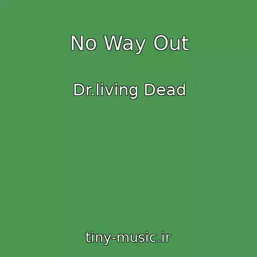 کاور آهنگ No Way Out از Dr.living Dead