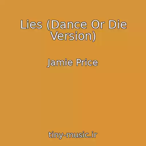 کاور آهنگ Lies (Dance Or Die Version) از Jamie Price