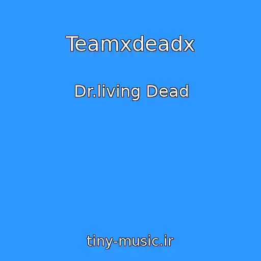 کاور آهنگ Teamxdeadx از Dr.living Dead