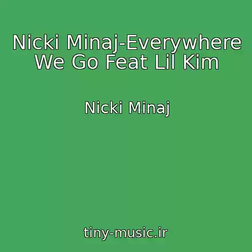 کاور آهنگ Nicki Minaj-Everywhere We Go Feat Lil Kim از Nicki Minaj