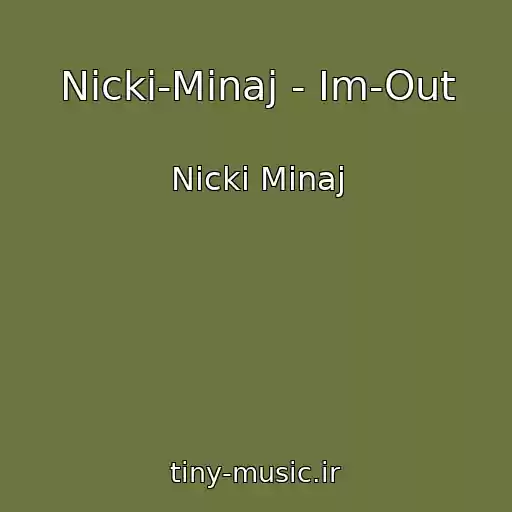 کاور آهنگ Nicki-Minaj - Im-Out از Nicki Minaj
