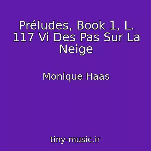 کاور آهنگ Préludes, Book 1, L. 117 Vi Des Pas Sur La Neige از Monique Haas