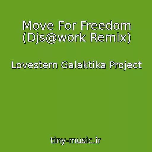 کاور آهنگ Move For Freedom (Djs@work Remix) از Lovestern Galaktika Project