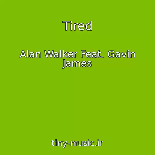 کاور آهنگ Tired از Alan Walker Feat. Gavin James