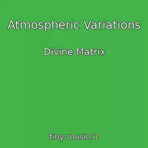 کاور آهنگ Atmospheric Variations از Divine Matrix