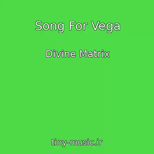 کاور آهنگ Song For Vega از Divine Matrix