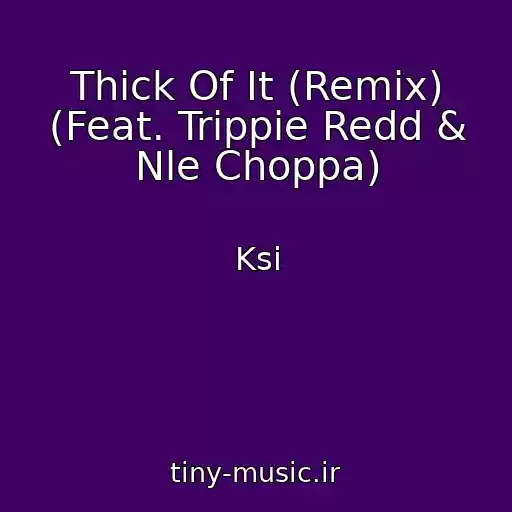 کاور آهنگ Thick Of It (Remix) (Feat. Trippie Redd & Nle Choppa) از Ksi
