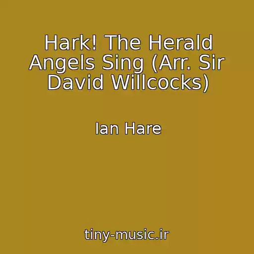 کاور آهنگ Hark! The Herald Angels Sing (Arr. Sir David Willcocks) از Ian Hare