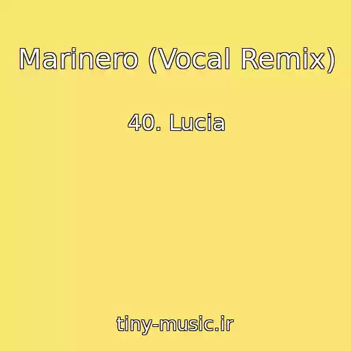 کاور آهنگ Marinero (Vocal Remix) از 40. Lucia