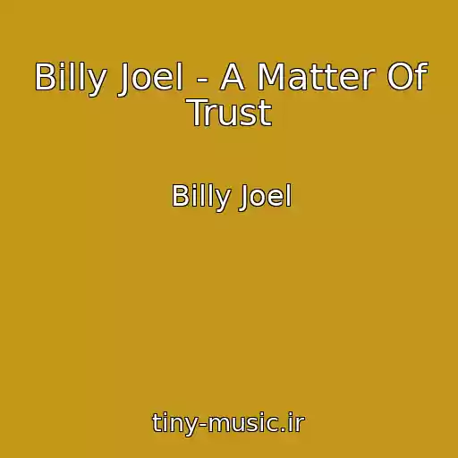 کاور آهنگ Billy Joel - A Matter Of Trust از Billy Joel