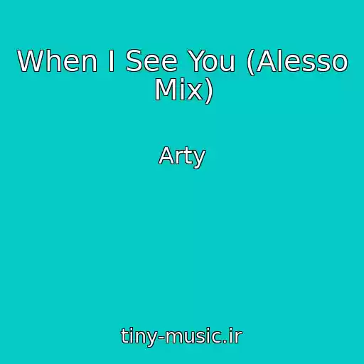 کاور آهنگ When I See You (Alesso Mix) از Arty