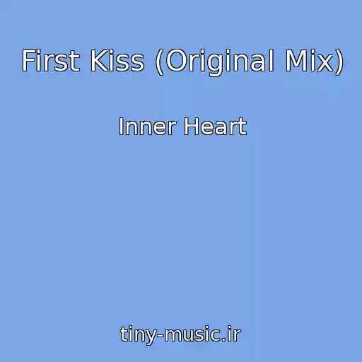کاور آهنگ First Kiss (Original Mix) از Inner Heart